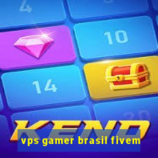 vps gamer brasil fivem